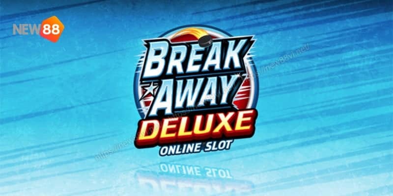 Nổ Hũ Break Away Deluxe - Khám Phá Game Nổ Hũ Mới Nhất 7 Nổ Hũ Break Away Deluxe